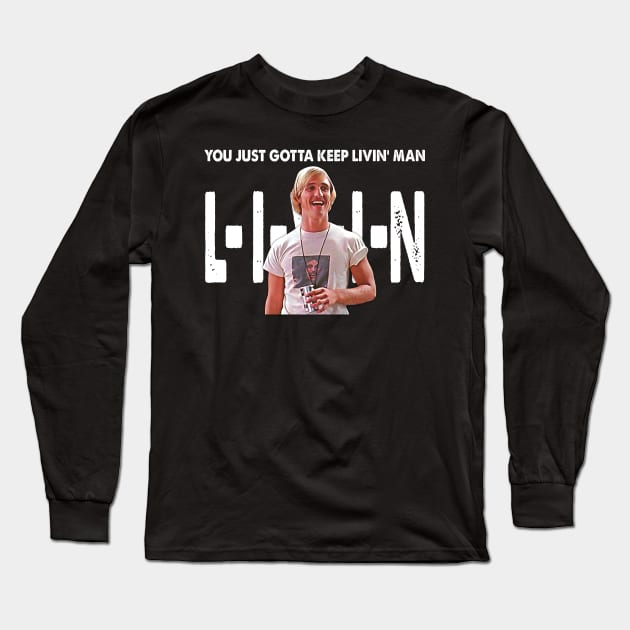 You Just Gotta Keep Livin Man  L-I-V-I-N Vintage Gift For Day Long Sleeve T-Shirt by JorgeHigginsDesigns